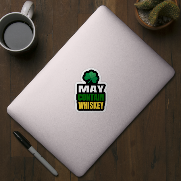 May Contain Whiskey Funny St Patty's Day print by KnMproducts